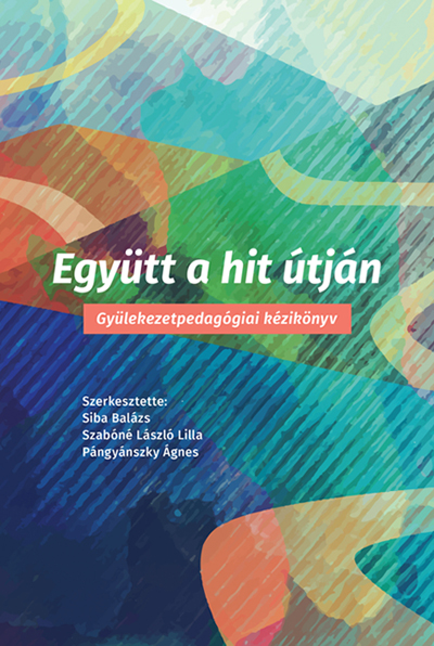 Együtt a hit útján. Gyülekezetpedagógiai kézikönyv